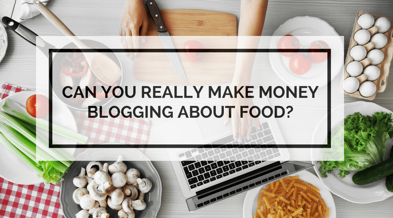 Can You Really Make Money Blogging About Food?