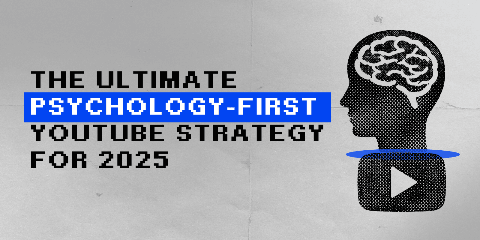 The Ultimate Psychology-First YouTube Strategy For 2025
