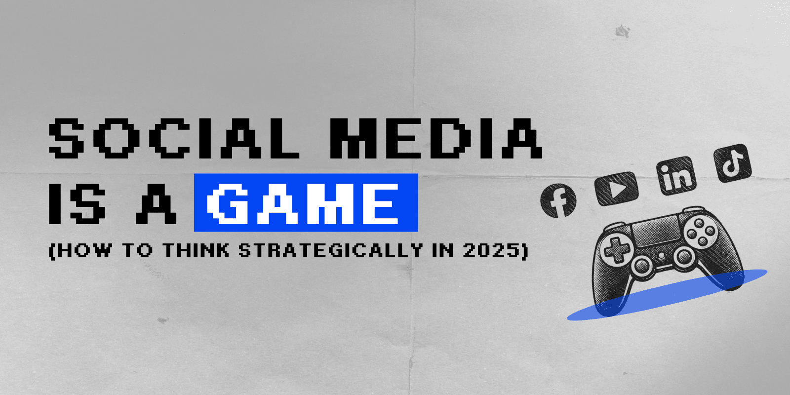 Social Media Is a Game (How to Think Strategically in 2025)