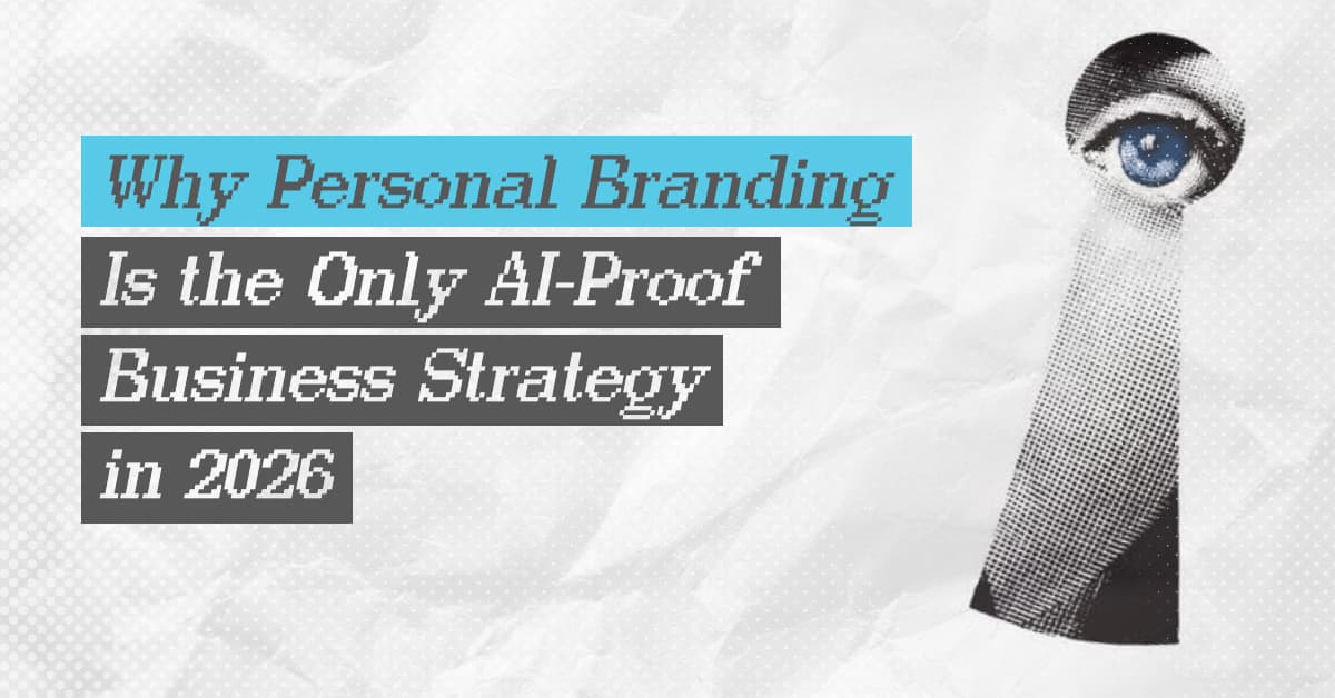 Why Personal Branding Is the Only AI-Proof Business Strategy in 2025
