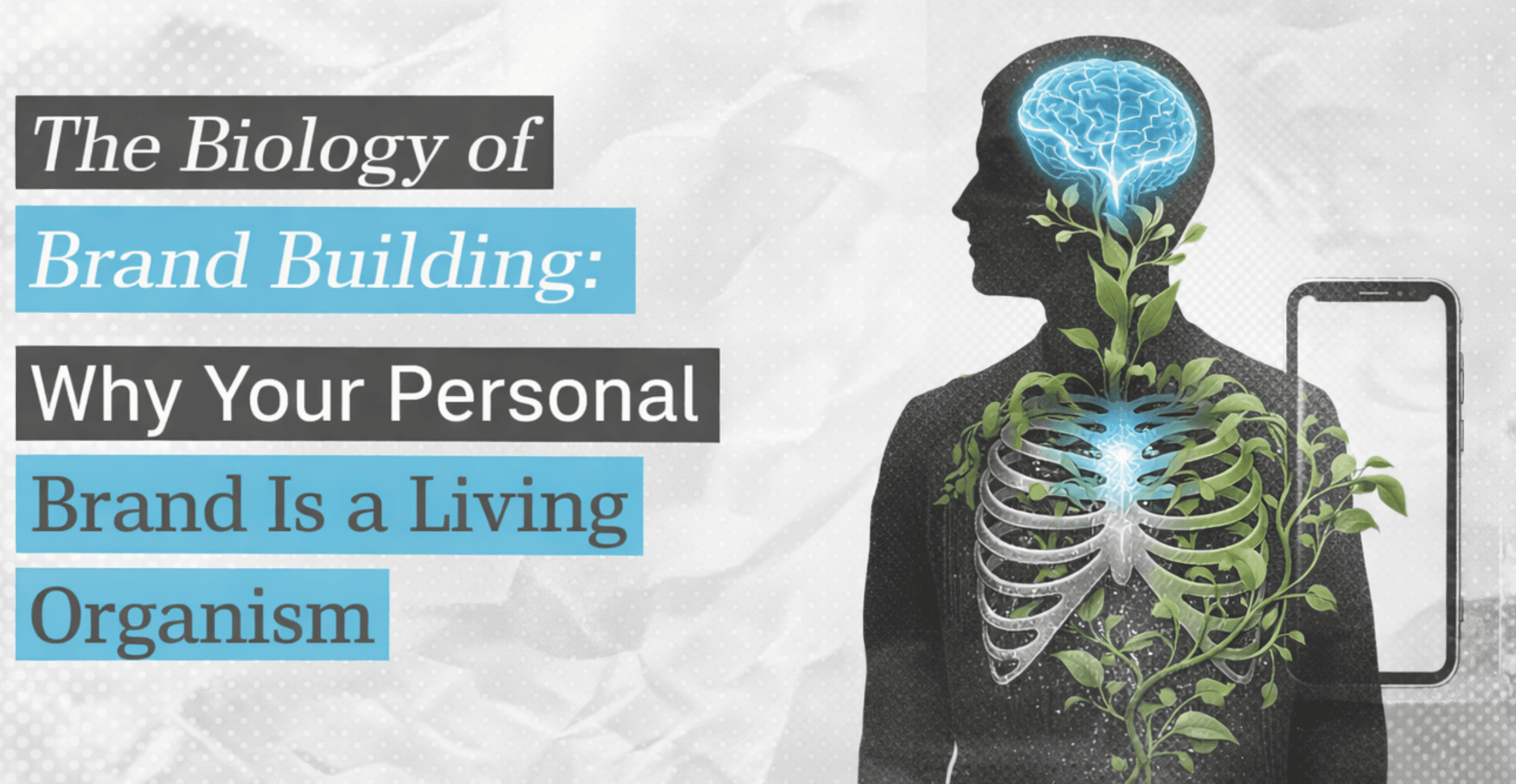 The Biology of Brand Building: Why Your Personal Brand Is a Living Organism