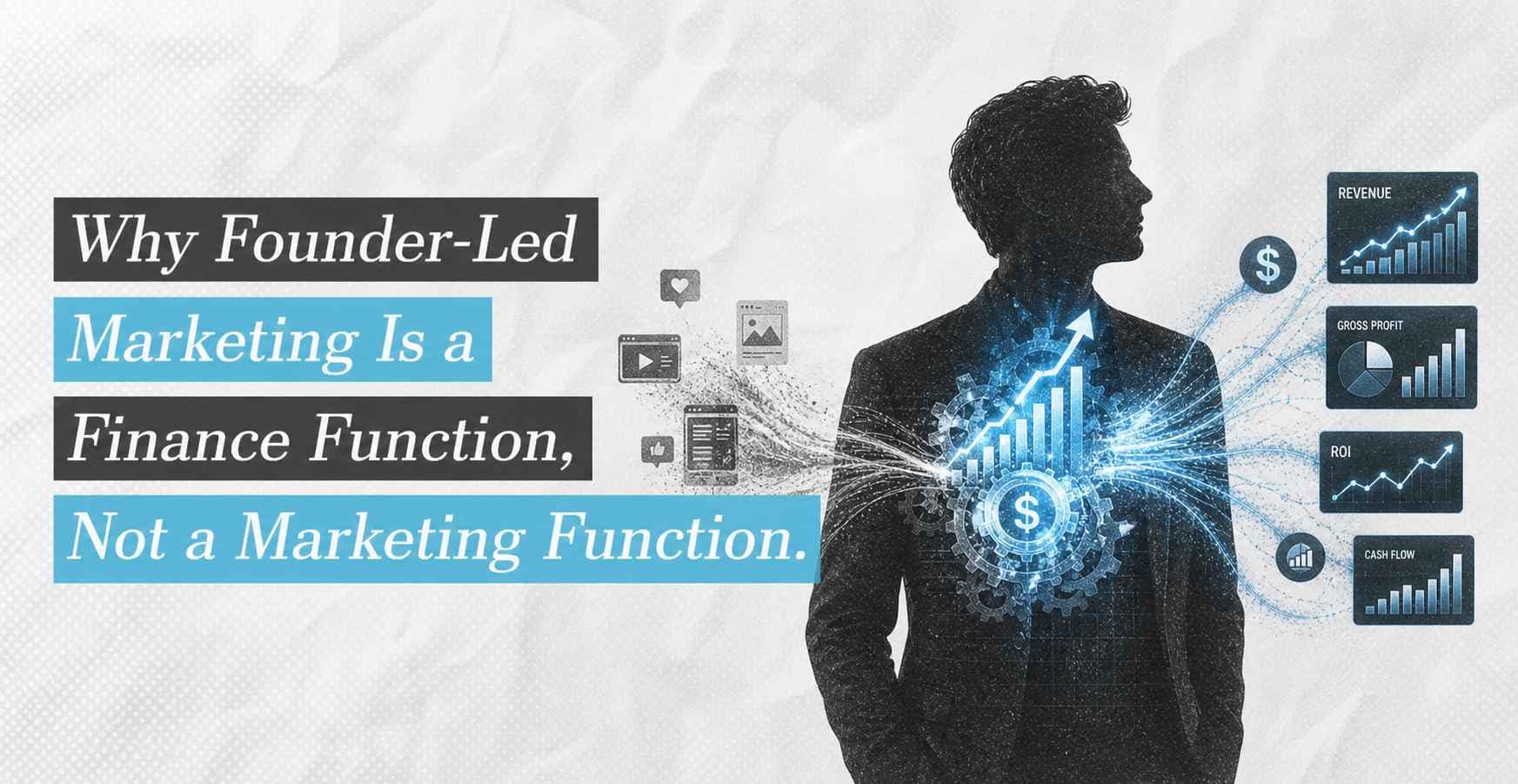 Why Founder-Led Marketing Is a Finance Function, Not a Marketing Function