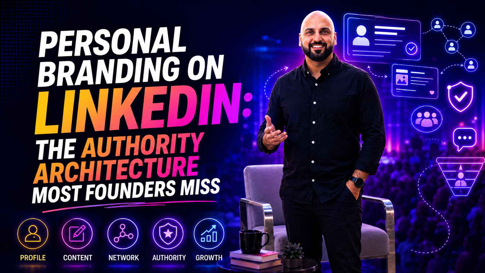 Personal Branding on LinkedIn: The Authority Architecture Most Founders Miss