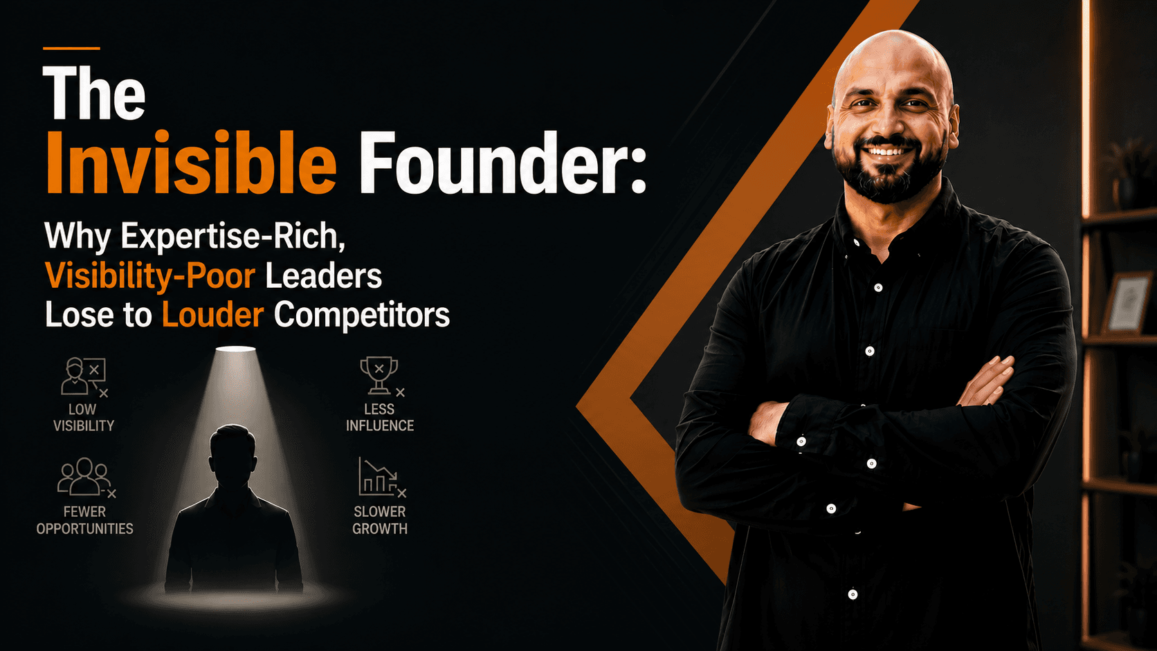 The Invisible Founder: Why Expertise-Rich, Visibility-Poor Leaders Lose to Louder Competitors